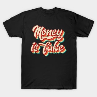 Money Is Fake T-Shirt